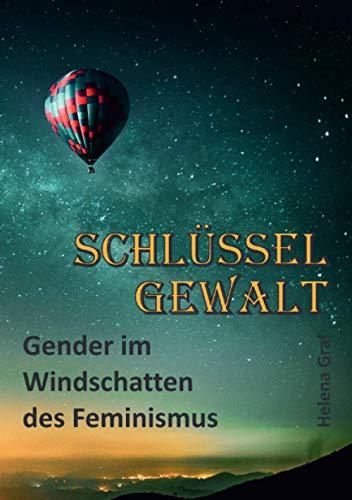 Schlüsselgewalt: Gender im Windschatten des Feminismus