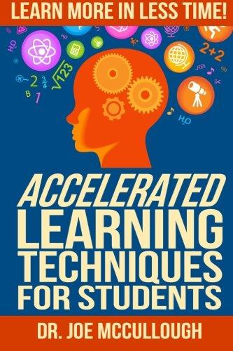 Accelerated Learning Techniques for Students: Learn More in Less Time