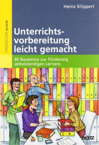 Unterrichtsvorbereitung leicht gemacht: 80 Bausteine zur Förderung selbstständigen Lernens