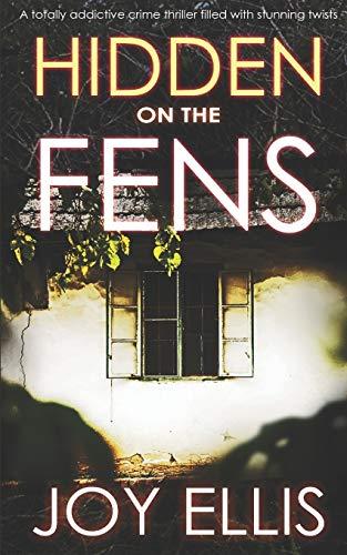 HIDDEN ON THE FENS a totally addictive crime thriller filled with stunning twists (DI Nikki Galena Series, Band 11)