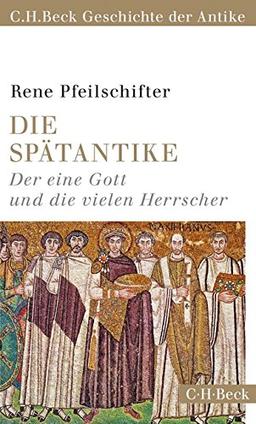 Die Spätantike: Der eine Gott und die vielen Herrscher