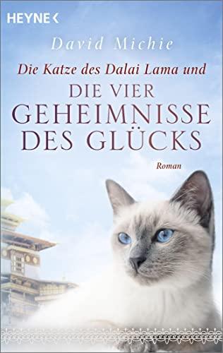 Die Katze des Dalai Lama und die vier Geheimnisse des Glücks: Roman. - Band 4 der Romanreihe (Romanreihe Katze des Dalai Lama, Band 4)