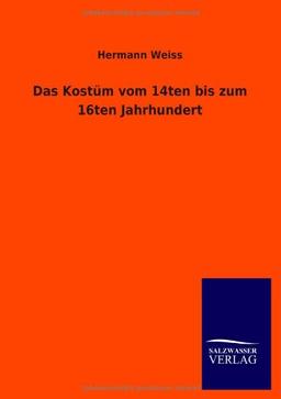 Das Kostüm vom 14ten bis zum 16ten Jahrhundert