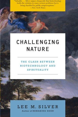 Challenging Nature: The Clash Between Biotechnology and Spirituality (Ecco)