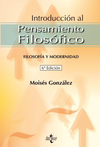 Introducción al pensamiento filosófico : filosofía y modernidad (Filosofía - Otras Publicaciones)