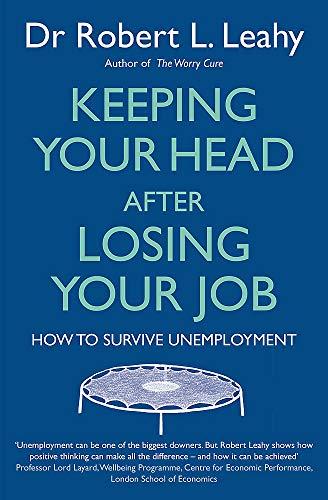 Keeping Your Head After Losing Your Job: How to survive unemployment