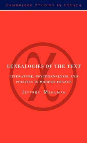 Genealogies of the Text: Literature, Psychoanalysis, and Politics in Modern France (Cambridge Studies in French, Band 54)