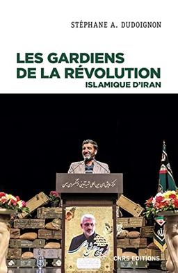 Les Gardiens de la révolution islamique d'Iran : sociologie politique d'une milice d'Etat