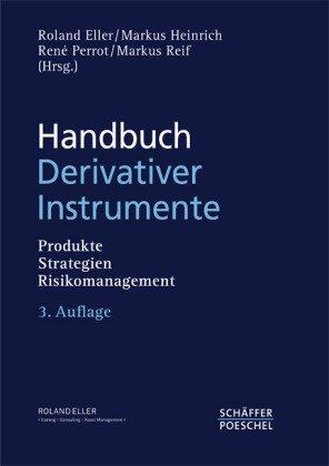 Handbuch Derivativer Instrumente: Produkte, Strategien und Risikomanagement