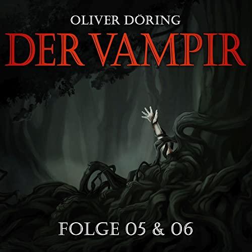 Der Vampir (Teil 5 & 6)