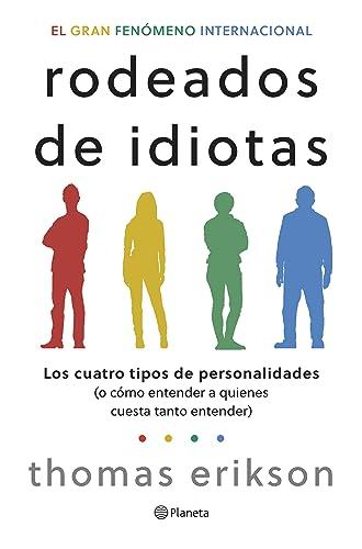 Rodeados de idiotas: Los cuatro tipos de personalidades (o cómo entender a quienes cuesta tanto entender) (No Ficción)