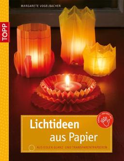 Lichtideen aus Papier: aus edlen Glanz- und Transparentpapieren