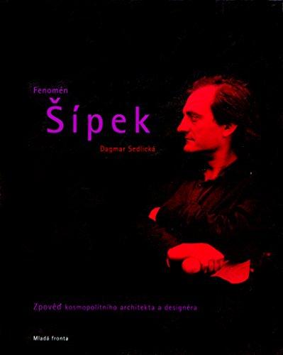 Fenomén Šípek: Zpověď kosmopolitního architekta a designéra (2008)