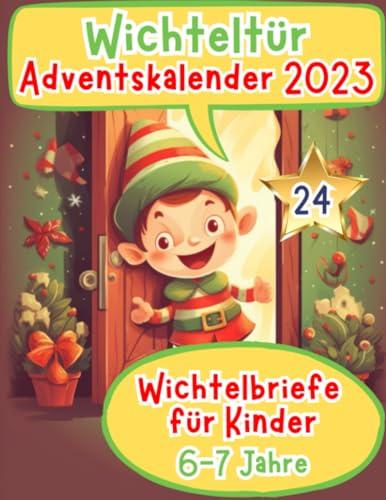 Wichteltür Adventskalender 2023: Farbige & magische Wichtelbriefe für Kinder ab 6-7 Jahren - Wichtelbriefe für die Wichteltür - Wichtelbuch - ... Briefe (wichtel zubehör weihnachten, Band 2)