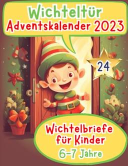 Wichteltür Adventskalender 2023: Farbige & magische Wichtelbriefe für Kinder ab 6-7 Jahren - Wichtelbriefe für die Wichteltür - Wichtelbuch - ... Briefe (wichtel zubehör weihnachten, Band 2)