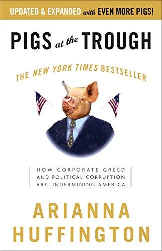 Pigs at the Trough: How Corporate Greed and Political Corruption Are Undermining America