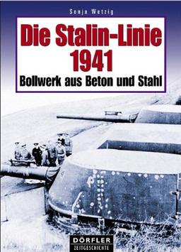 Die Stalin-Linie 1941. Bollwerk aus Beton und Stahl