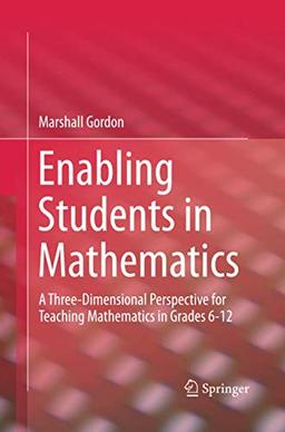 Enabling Students in Mathematics: A Three-Dimensional Perspective for Teaching Mathematics in Grades 6-12