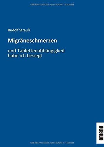 Migräneschmerzen: und Tablettenabhängigkeit                           habe ich besiegt