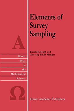 Elements of Survey Sampling (Texts in the Mathematical Sciences (closed)) (Texts in the Mathematical Sciences, 15, Band 15)