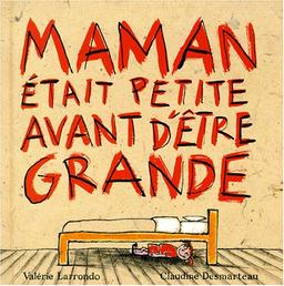 Maman était petite avant d'être grande