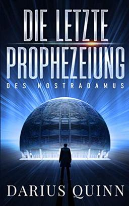 Die letzte Prophezeiung des Nostradamus