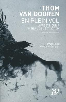 En plein vol : vivre et mourir au seuil de l'extinction