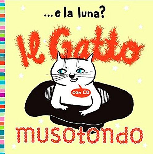 "Il Gatto Musotondo" Italienische Kinderlieder (Musik-CD): Lieder für Große und Kleine. Inkl. illustriertem Büchlein mit italienischen Liedtexten und deutscher Übersetzung.