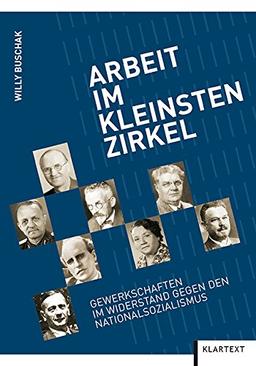 Arbeit im kleinsten Zirkel: Gewerkschafterinnen und Gewerkschaften im Widerstand gegen den Nationalsozialismus