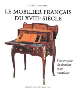 Le mobilier français du XVIIIe siècle : dictionnaire des ébénistes et des menuisiers