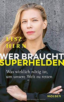 Wer braucht Superhelden: Was wirklich nötig ist, um unsere Welt zu retten