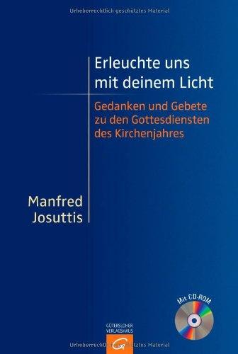 Erleuchte uns mit deinem Licht: Gedanken und Gebete zu den Gottesdiensten des Kirchenjahres