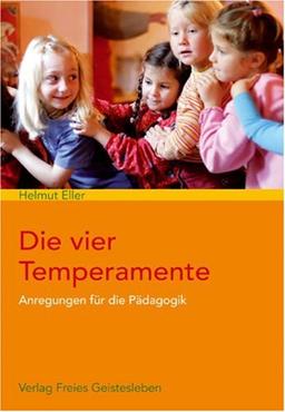 Die vier Temperamente: Anregungen für die Pädagogik