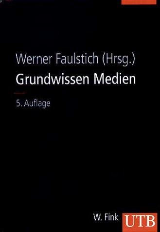 Grundwissen Medien (Uni-Taschenbücher L)