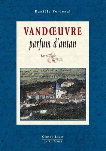 Vandoeuvre, parfum d'antan : le village & la ville