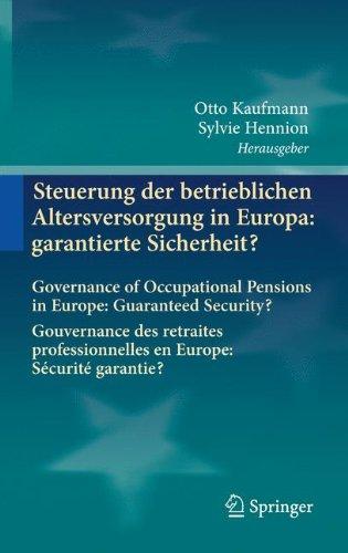 Steuerung der betrieblichen Altersversorgung in Europa: garantierte Sicherheit?: Governance of Occupational Pensions in Europe: Guaranteed Security? ... en Europe: Sécurité garantie?