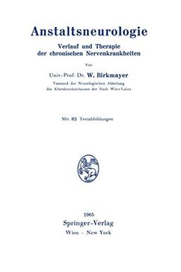 Anstaltsneurologie: Verlauf Und Therapie Der Chronischen Nervenkrankheiten