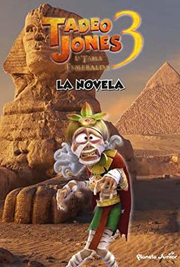 Tadeo Jones 3. La novela: Narrativa. La tabla esmeralda