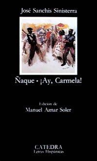 Ñaque ; Ay Carmela: 341 (Letras Hispánicas)