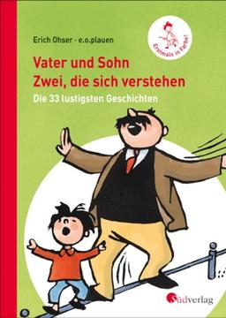 Vater und Sohn - Zwei, die sich verstehen: Die 33 lustigsten Geschichten