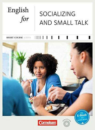 Short Course Series - Business Skills: B1-B2 - English for Socializing and Small Talk - Neue Ausgabe: Kursbuch mit CD