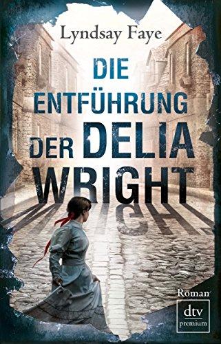 Die Entführung der Delia Wright: Roman