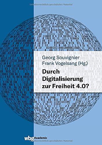 Durch Digitalisierung zur Freiheit 4.0?