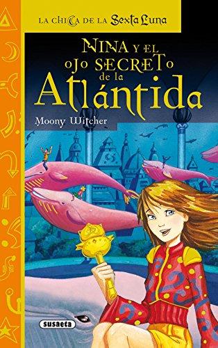 Nina y el ojo secreto de la Atlántida (La chica de la sexta luna)