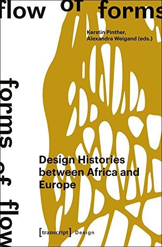 Flow of Forms / Forms of Flow: Design Histories between Africa and Europe