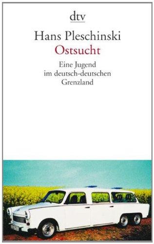 Ostsucht: Eine Jugend im deutsch-deutschen Grenzland