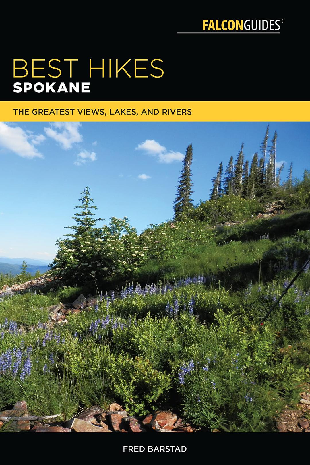 Best Hikes Spokane: The Greatest Views, Lakes, and Rivers (Falcon Guides Best Hikes Near)