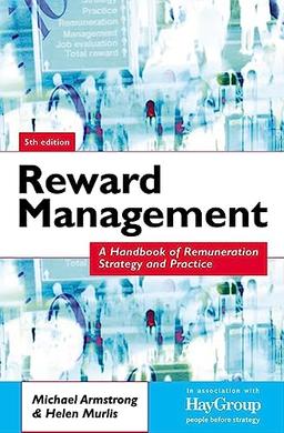 Reward Management: A Handbook Of Remuneration Strategy And Practice