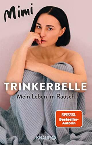 Trinkerbelle: Mein Leben im Rausch | Die SPIEGEL-Bestseller-Autorin und Entertainerin über ihre Alkohol-Sucht