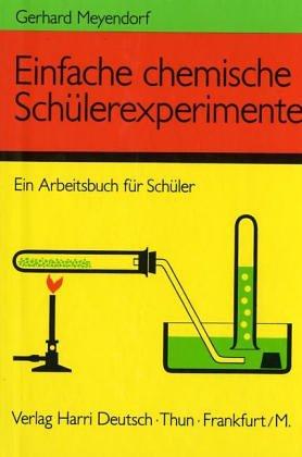 Einfache chemische Schülerexperimente: Ein Arbeitsbuch für Schüler